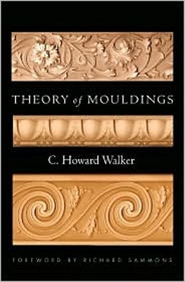 Theory of Mouldings (Classical America Series in Art and Architecture)