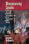 Misconceiving Canada: The Struggle for National Unity