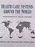Health Care Systems Around the World: Characteristics, Issues, Reforms