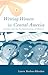 Writing Women in Central America: Gender and the Fictionalization of History (Volume 41) (Ohio RIS Latin America Series)
