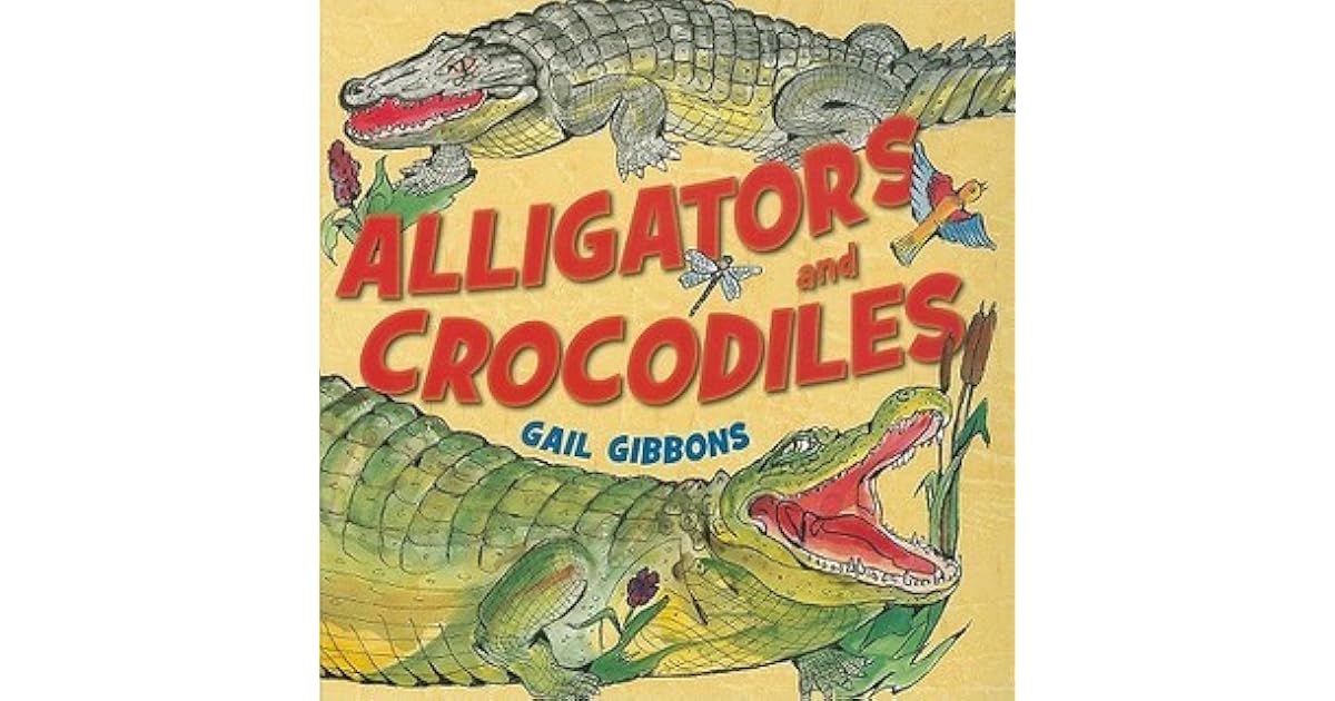 Alligators and Crocodiles by Gail Gibbons