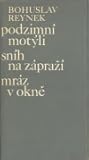 Podzimní motýli / Sníh na zápraží / Mráz v okně by Bohuslav Reynek