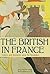 The British in France: Visitors and Residents since the Revolution