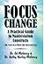 Focus Change: A Practical Guide to Manifestation Constructs (the Secret to a Potent and Successful Life)