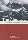 History of the Alps, 1500 - 1900: Environment, Development, and Society History of the Alps, 1500 - 1900: Environment, Development, and Society
