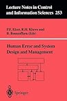 Human Error and System Design and Management (Lecture Notes in Control and Information Sciences, 253) Human Error and System Design and Management (Lecture Notes in Control and Information Sciences, 253)