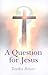 A Question for Jesus