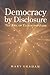 Democracy by Disclosure: Th...