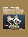 Green Anarchists: John Zerzan, Murray Bookchin, John Moore, Ted Kaczynski, Edward Abbey, Rod Coronado, Brad Will, Derrick Jensen, Elisee Reclus