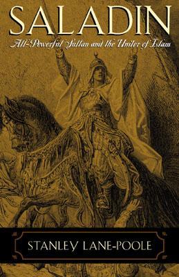 Saladin: All Powerful Sultan and the Uniter of Islam (Paperback)