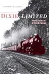 Dixie Limited: Railroads, Culture, and the Southern Renaissance Dixie Limited: Railroads, Culture, and the Southern Renaissance