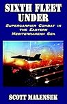 Sixth Fleet Under: Supercarrier Combat in the Eastern Mediterranean Sea Sixth Fleet Under: Supercarrier Combat in the Eastern Mediterranean Sea