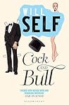 Cock and Bull by Will Self Cock and Bull by Will Self