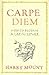 Carpe Diem: Put a Little La...