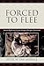 Forced to Flee: Human Rights and Human Wrongs in Refugee Homelands (Program in Migration and Refugee Studies)