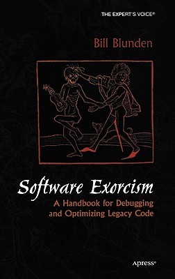 Software Exorcism: A Handbook for Debugging and Optimizing Legacy Code (Expert's Voice)