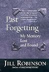 Past Forgetting: My Memory Lost and Found – A Remarkable Memoir of Brain Injury, Relationships, and Rediscovering Life and Voice