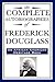 The Complete Autobiographies of Frederick Douglas: (An African American Heritage Book)