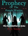 Prophecy of the Female Warrior by Kate   Young