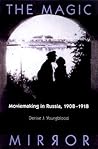 Magic Mirror: Moviemaking In Russia, 1908-1918 (Wisconsin Studies in Film)