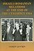 Israeli-Romanian Relations at the End of the Ceausescu Era: As Seen by Israel's Ambassador to Romania 1985-1989 (Israeli History, Politics and Society)