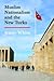Muslim Nationalism and the New Turks (Princeton Studies in Muslim Politics)