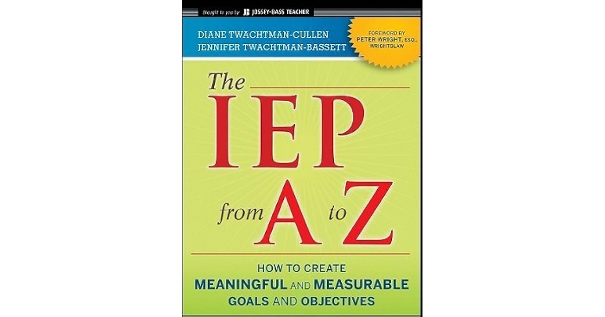 The IEP from A to Z by Diane TwachtmanCullen