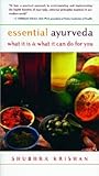 Essential Ayurveda: What It Is and What It Can Do for You