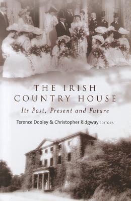 The Irish Country House: Its Past, Present and Future (Hardcover)