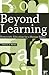 Beyond Learning: Democratic Education for a Human Future (Interventions: Education, Philosophy, and Culture)