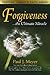 Forgiveness...the Ultimate Miracle by Paul J. Meyer