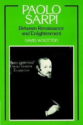 Paolo Sarpi: Between Renaissance and Enlightenment (Paperback)