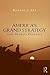 America's Grand Strategy and World Politics