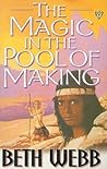 The Magic in the Pool of Making by Beth Webb