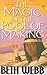 The Magic in the Pool of Making