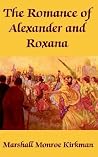 The Romance of Alexander and Roxana The Romance of Alexander and Roxana