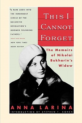 This I Cannot Forget: The Memoirs of Nikolai Bukharin's Widow (Paperback)
