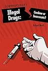 Illegal Drugs: Condone or Incarcerate? (Controversy!)