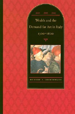 Wealth and the Demand for Art in Italy, 1300-1600 (Paperback)
