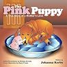 The Pink Puppy: A True Story of a Mother's Love The Pink Puppy: A True Story of a Mother's Love