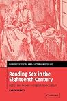 Reading Sex in the Eighteenth Century: Bodies and Gender in English Erotic Culture (Cambridge Social and Cultural Histories, Series Number 3)