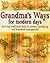 Grandma's Ways for Modern Ways: Reviving Traditional Skills in Cookery, Gardening and Household Management