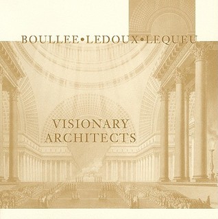Visionary Architects: Boulee, Ledoux, Lequeu (Paperback)