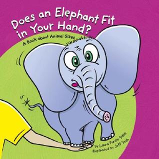 Does an Elephant Fit in Your Hand?: A Book About Animal Sizes (Library Binding)