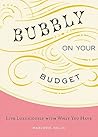Bubbly on Your Budget: Live Luxuriously with What You Have
