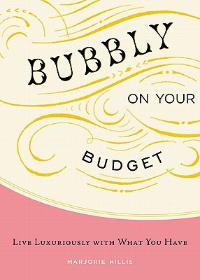 Bubbly on Your Budget: Live Luxuriously with What You Have (Paperback)