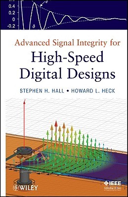 Advanced Signal Integrity for High-Speed Digital Designs (IEEE Press)