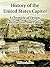 History of the United States Capitol: A Chronicle of Design, Construction, and Politics