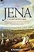 The Jena Campaign: 1806-The...