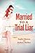Married to a Trial Liar